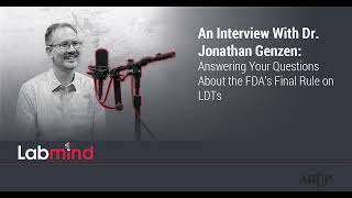 An Interview With Dr Jonathan Genzen Answering Your Questions About the FDA’s Final Rule on LDTs [upl. by Albur177]