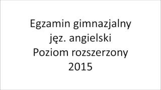 Egzamin gimnazjalny 2015 język angielski poziom rozszerzony nagranie [upl. by Ajar456]