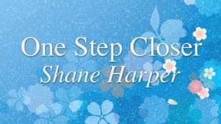 Shane Harper  One Step Closer Lyrics [upl. by Neitsirk]