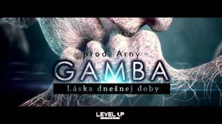 GAMBA  Láska dnešnej doby prod Arný [upl. by Atsahc]