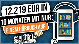 Hörbücher erstellen und verkaufen  12219 EUR in 10 Monaten mit nur einem Hörbuch auf Audible [upl. by Rivers]