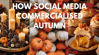 How Social Media Commercialised Autumn [upl. by Levins]