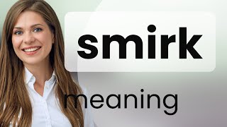 Smirk  meaning of SMIRK [upl. by Nyleikcaj]