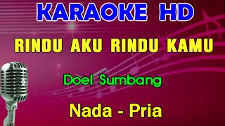 RINDU AKU RINDU KAMU  Doel Sumbang  KARAOKE Nada Pria [upl. by Rahel46]