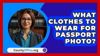 What Clothes To Wear For Passport Photo  CountyOfficeorg [upl. by Rollet]