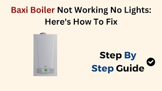 Baxi Boiler Not Working No Lights Heres How To Fix [upl. by Odlaniger]