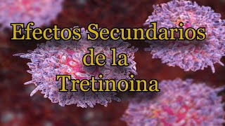 Efectos Secundarios de la Tretinoina [upl. by Enelaj]