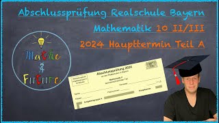 Abschlussprüfung Mathematik Realschule Bayern Nachtermin 2024 Teil A 10IIIII [upl. by Anirual]