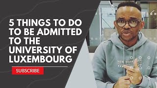 5 THINGS TO DO TO BE ADMITTED TO THE UNIVERSITY OF LUXEMBOURG [upl. by Cired]