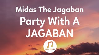 Midas The Jagaban  Party With A Jagaban Lyrics [upl. by Nahtnamas857]