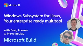 Windows Subsystem for Linux Your enterprise ready multitool  BRK246 [upl. by Simon]