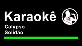 Calypso Solidão Karaoke [upl. by Eiramyma]