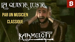 LA QUINTE JUSTE KAAMELOTT  lanalyse dun MUSICIEN CLASSIQUE [upl. by Glassco]