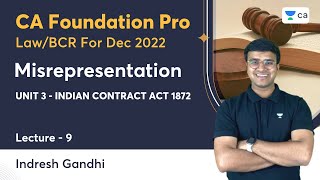 L9  Misrepresentation  Unit 3 Indian Contract Act 1872  Indresh Gandhi  CA Foundation Pro [upl. by Niamor]