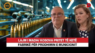 LAJM I MADH Kosova pritet të ketë fabrikë për prodhimin e municionit [upl. by Williams]