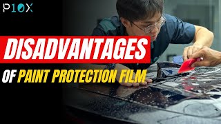 Disadvantages of PPF Paint Protection Film  P10XMY [upl. by Marshal]