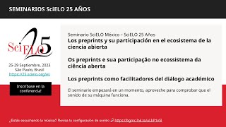 Seminario SciELO México–SciELO 25 Preprints y su participación en el ecosistema de ciencia abierta [upl. by Odnalref61]