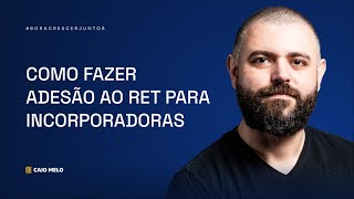 Como fazer adesão ao RET para INCORPORADORAS [upl. by Gradeigh]