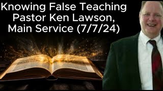 Knowing False Teaching Pastor Ken Lawson Main Service 7724 [upl. by Leirej]