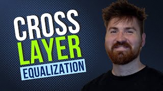 Cross Layer Equalization Everything You Need to Know [upl. by Aneehsar]