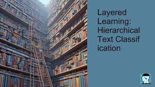 Layered learning Hierarchical Text Classification  An overview [upl. by Rust355]