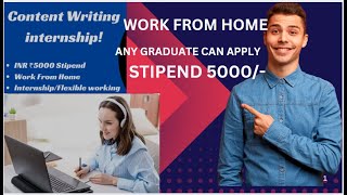 WORK FROM HOME CONTENT WRITING INTERNSHIP STIPEND 5000 PER MONTH ANY GRADUATE CAN APPLY [upl. by Nilauqcaj]