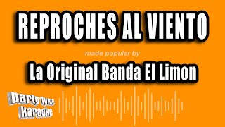 La Original Banda El Limon  Reproches Al Viento Versión Karaoke [upl. by Lanahtan947]