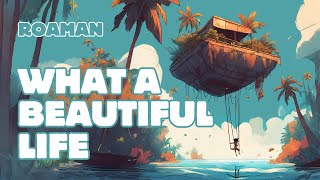 What a Beautiful Life  Roaman Official Lyrics Video [upl. by Bertilla]