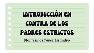 INTRODUCCIÓN EN CONTRA DE LOS PADRES ESTRICTOS  Lisandro Montesinos Pérez [upl. by Darryl]