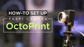 How to Set Up Raspberry Pi Camera with OctoPrint3D [upl. by Camm957]