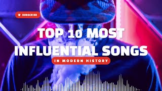 Top 10 Most Influential Songs in Modern History 🎶  The Everything Channel [upl. by Meldon]