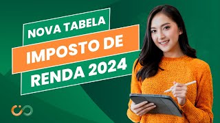 ATUALIZADA Nova Tabela do Imposto de Renda 2024 [upl. by Meisel]