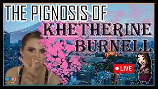 The Pignosis of Khetherine Burnell  LIVE wLudwigWorldOrder [upl. by Mona]