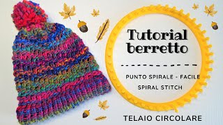 Tutorial telaio circolare  Berretto veloce punto spirale Loom knitting  Spiral stitch [upl. by Merton]