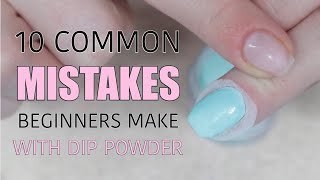 COMMON MISTAKES  Dip Powder Nails  Beginner Basics Series [upl. by Ayotol877]