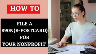 How to file IRS Form 990N EPostcard for your Nonprofit Organization [upl. by Ocnarfnaig]