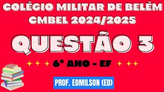 QUESTÃO 3  6° ANO EF  COLÉGIO MILITAR DE BELÉM CMBEL 20242025 [upl. by Auerbach380]