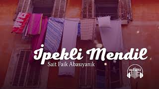 İPEKLİ MENDİL  SAİT FAİK ABASIYANIK Sesli Öykü [upl. by Nnylasor]