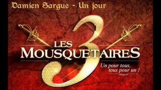 Damien Sargue Les 3 Mousquetaires  Un jour Paroles [upl. by Matejka]