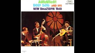 Bola Sete And His New Brazillian Trio  Autentico Full Album [upl. by Attenyw]