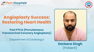 Darbara Singhs Angioplasty Success Restoring Heart Health  Park Hospital Patiala [upl. by Ellehcir]