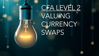 CFA Level 2  Derivatives Valuing Currency Swaps [upl. by Jonina]