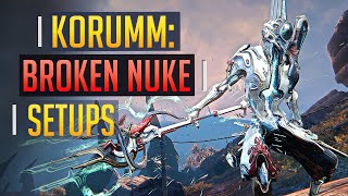 Warframe  MAKING KORUMM GOOD Broken NUKE Setups [upl. by Nivrac6]