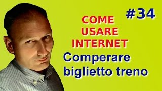 Come usare internet  34 Comperare biglietto del treno [upl. by Kyrstin]