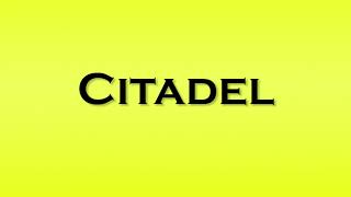 Pronunciation of Citadel [upl. by Nauqram526]