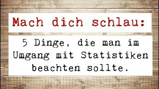 Mach dich schlau 5 Dinge die man im Umgang mit Statistiken beachten sollte [upl. by Alemak]