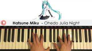 Hatsune Miku  Ohedo Julia Night Piano Cover  Patreon Dedication 206 [upl. by Elodia]