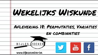 Wekelijks wiskunde 18  Permutaties variaties en combinaties [upl. by Enerod]