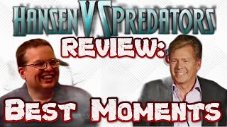 The Best of the Hansen vs Predator Episode Reviews [upl. by Anyrb973]