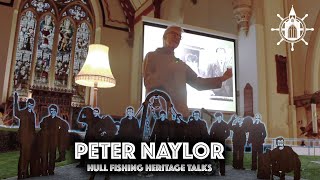 Peter Naylor  Hull Fishing Heritage Talks [upl. by Leirda519]